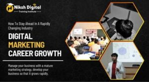 Read more about the article Digital Marketing Career Growth: How To Stay Ahead In A Rapidly Changing Industry