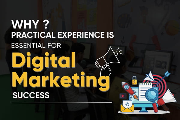 You are currently viewing Why Practical Experience is Essential for Digital Marketing Success