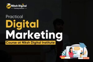 Read more about the article Practical Digital Marketing Course at Niksh Digital Institute
