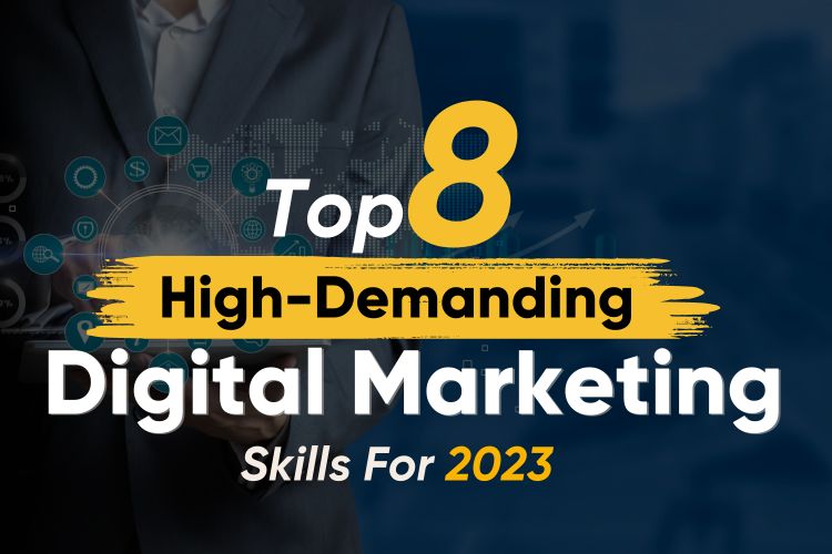 You are currently viewing Top 8 High-Demanding Digital Marketing Skills for 2023: Learn Now