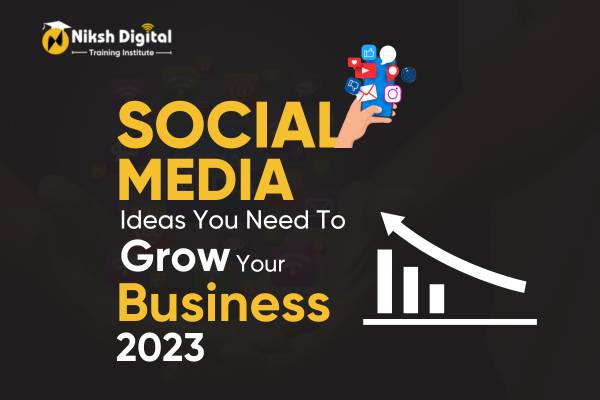 You are currently viewing Social Media Ideas You Need to Grow Your Business 2023