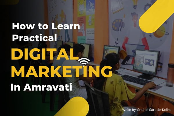 You are currently viewing How to learn Practical Digital Marketing Course in Amravati