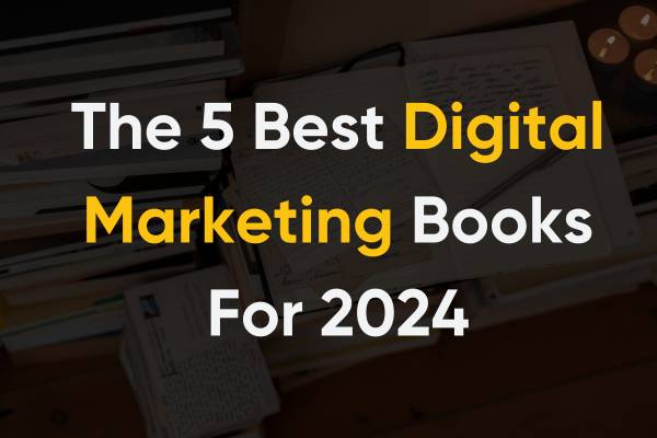 You are currently viewing The 5 Best Digital Marketing Books of 2024