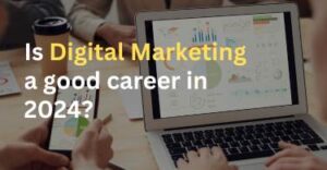 Is digital marketing a good career in 2024